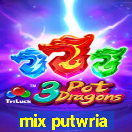 mix putwria